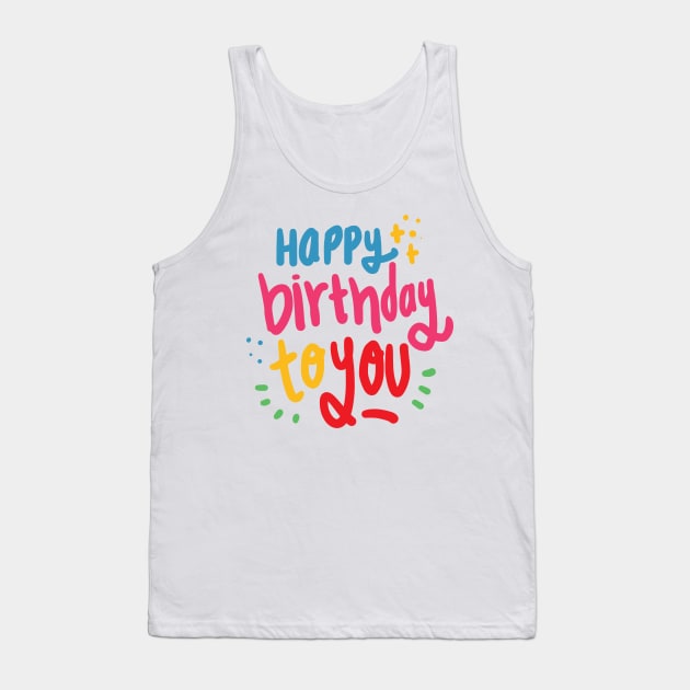 Happy Birthday to You Tank Top by DANPUBLIC